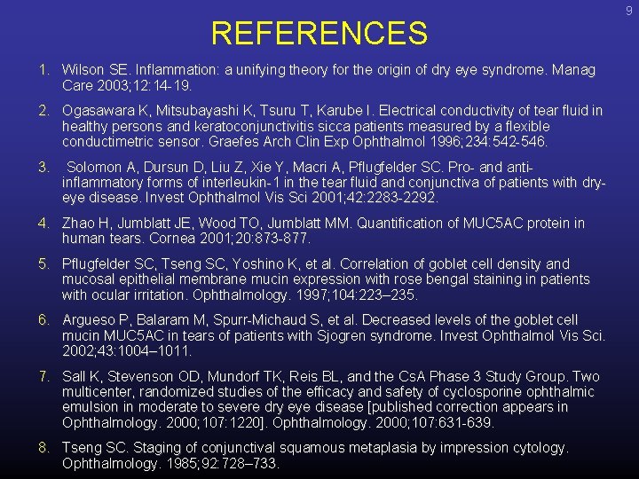 REFERENCES 1. Wilson SE. Inflammation: a unifying theory for the origin of dry eye