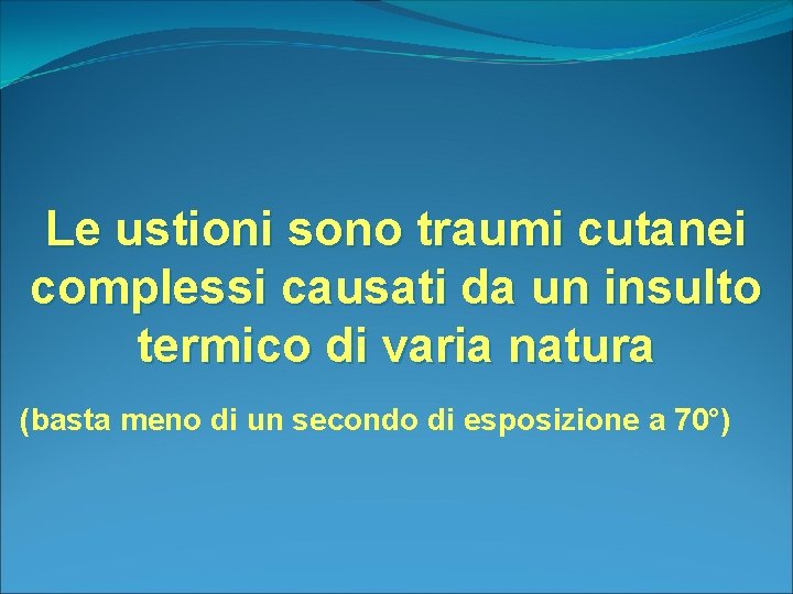 Le ustioni sono traumi cutanei complessi causati da un insulto termico di varia natura