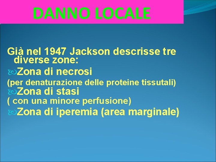 DANNO LOCALE Già nel 1947 Jackson descrisse tre diverse zone: Zona di necrosi (per