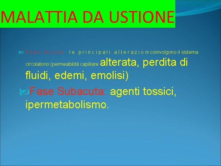 MALATTIA DA USTIONE F a s e A c u t a : l