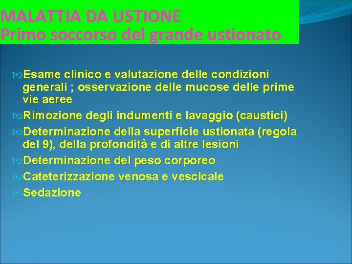 MALATTIA DA USTIONE Primo soccorso del grande ustionato Esame clinico e valutazione delle condizioni