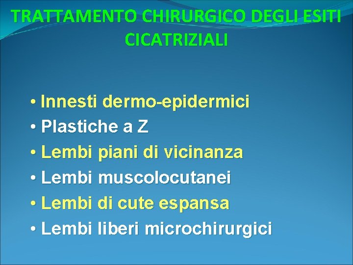 TRATTAMENTO CHIRURGICO DEGLI ESITI CICATRIZIALI • Innesti dermo-epidermici • Plastiche a Z • Lembi