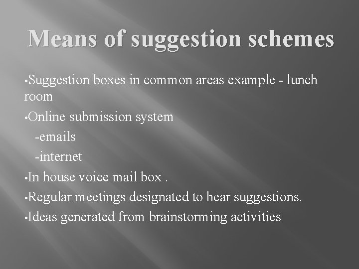 Means of suggestion schemes • Suggestion boxes in common areas example - lunch room