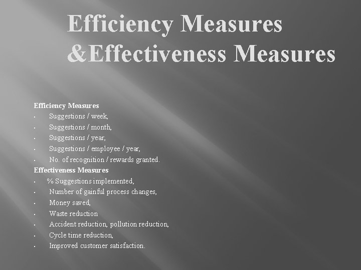 Efficiency Measures &Effectiveness Measures Efficiency Measures • Suggestions / week, • Suggestions / month,