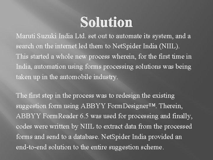 Solution Maruti Suzuki India Ltd. set out to automate its system, and a search