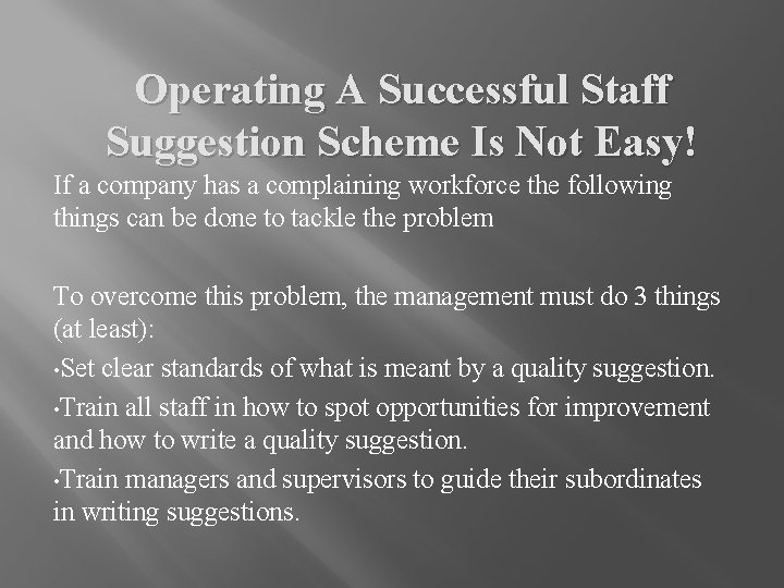 Operating A Successful Staff Suggestion Scheme Is Not Easy! If a company has a