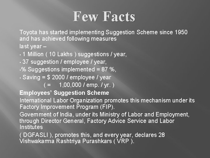 Few Facts Toyota has started implementing Suggestion Scheme since 1950 and has achieved following