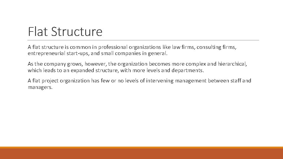 Flat Structure A flat structure is common in professional organizations like law firms, consulting Flat Structure A flat structure is common in professional organizations like law firms, consulting