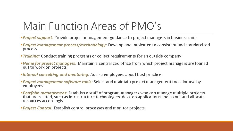 Main Function Areas of PMO’s • Project support: Provide project management guidance to project Main Function Areas of PMO’s • Project support: Provide project management guidance to project