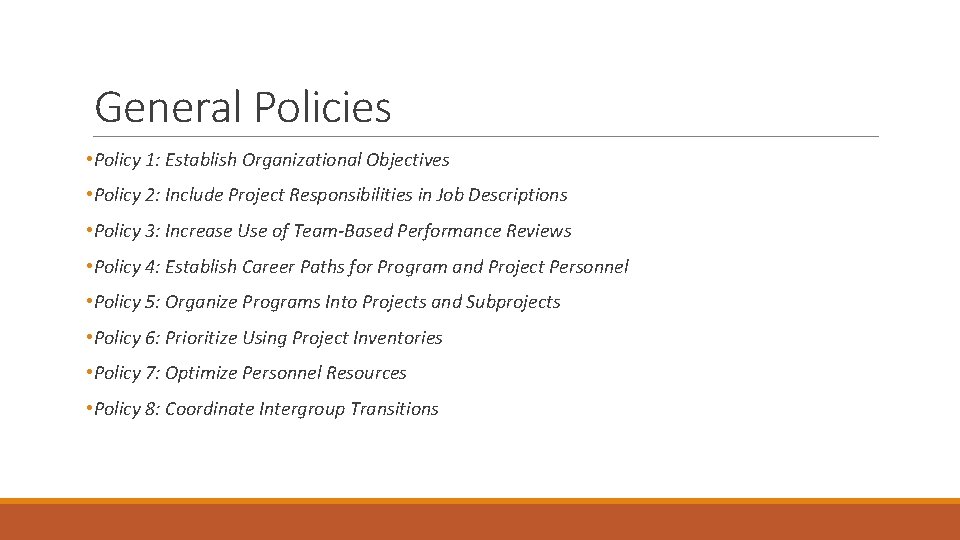 General Policies • Policy 1: Establish Organizational Objectives • Policy 2: Include Project Responsibilities General Policies • Policy 1: Establish Organizational Objectives • Policy 2: Include Project Responsibilities
