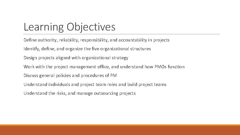 Learning Objectives Define authority, reliability, responsibility, and accountability in projects Identify, define, and organize Learning Objectives Define authority, reliability, responsibility, and accountability in projects Identify, define, and organize