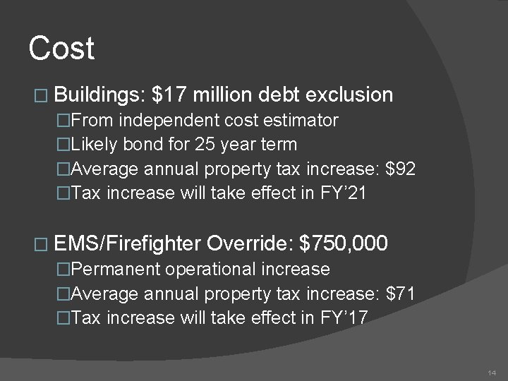 Cost � Buildings: $17 million debt exclusion �From independent cost estimator �Likely bond for