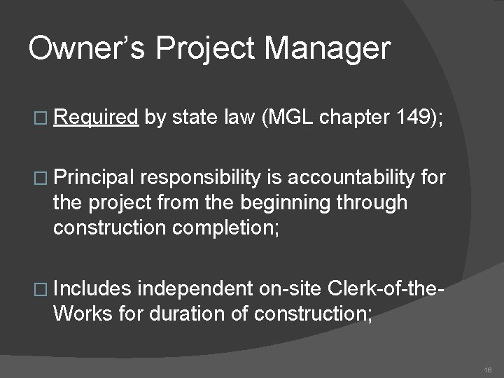 Owner’s Project Manager � Required by state law (MGL chapter 149); � Principal responsibility