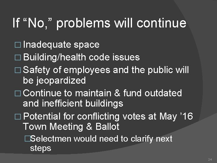 If “No, ” problems will continue � Inadequate space � Building/health code issues �