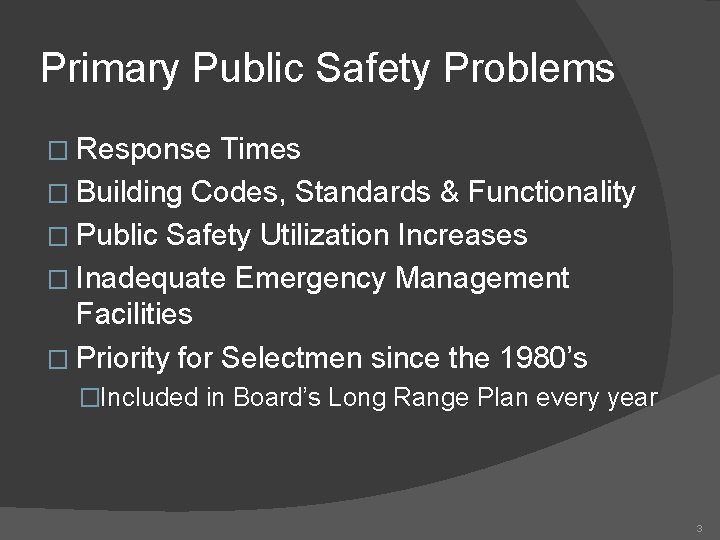Primary Public Safety Problems � Response Times � Building Codes, Standards & Functionality �