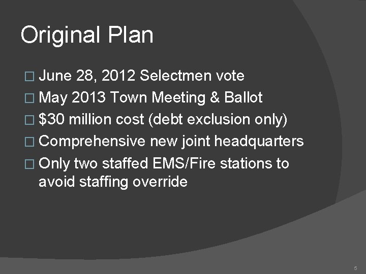 Original Plan � June 28, 2012 Selectmen vote � May 2013 Town Meeting &