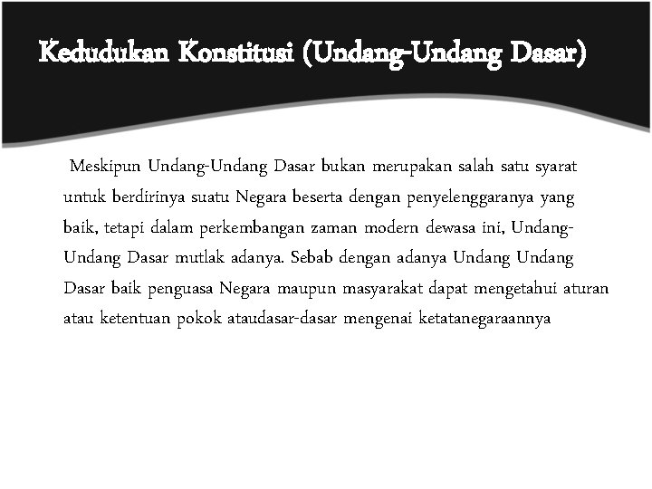 Kedudukan Konstitusi (Undang-Undang Dasar) Meskipun Undang-Undang Dasar bukan merupakan salah satu syarat untuk berdirinya