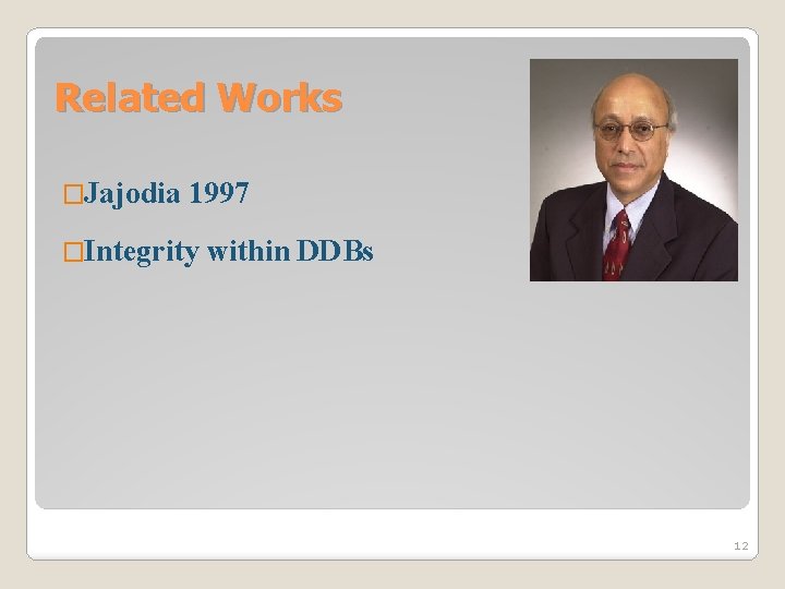 Related Works �Jajodia 1997 �Integrity within DDBs 12 