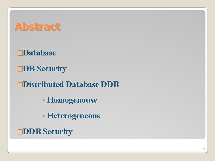 Abstract �Database �DB Security �Distributed �DDB Database DDB • Homogenouse • Heterogeneous Security 3