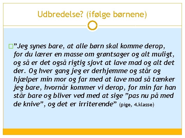 Udbredelse? (ifølge børnene) �”Jeg synes bare, at alle børn skal komme derop, for du