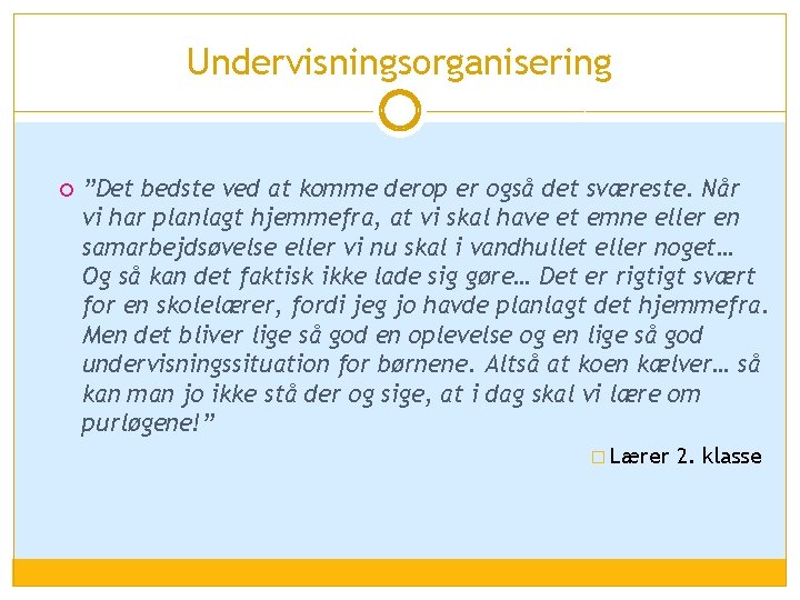 Undervisningsorganisering ”Det bedste ved at komme derop er også det sværeste. Når vi har