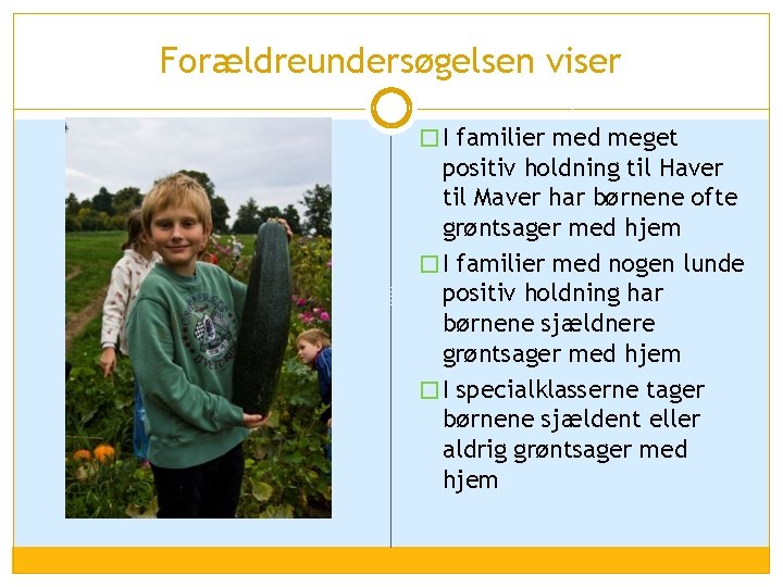 Forældreundersøgelsen viser � I familier med meget positiv holdning til Haver til Maver har