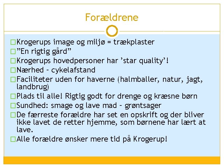 Forældrene �Krogerups image og miljø = trækplaster �”En rigtig gård” �Krogerups hovedpersoner har ’star