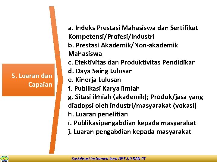 5. Luaran dan Capaian a. Indeks Prestasi Mahasiswa dan Sertifikat Kompetensi/Profesi/Industri b. Prestasi Akademik/Non-akademik