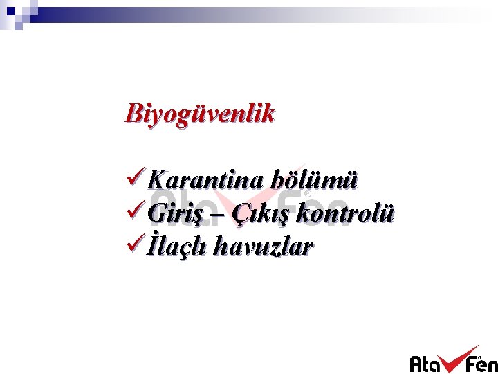 Biyogüvenlik üKarantina bölümü üGiriş – Çıkış kontrolü üİlaçlı havuzlar 