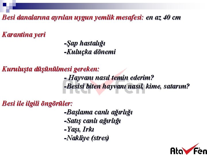 Besi danalarına ayrılan uygun yemlik mesafesi: en az 40 cm Karantina yeri -Şap hastalığı