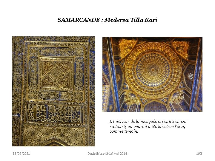 SAMARCANDE : Medersa Tilla Kari L’intérieur de la mosquée est entièrement restauré, un endroit