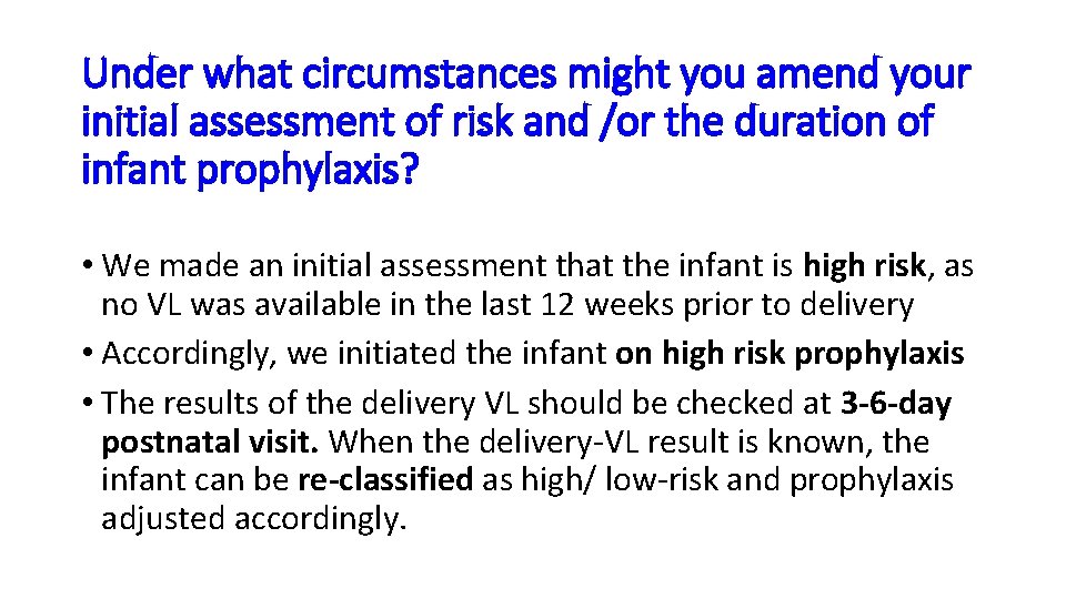 Under what circumstances might you amend your initial assessment of risk and /or the