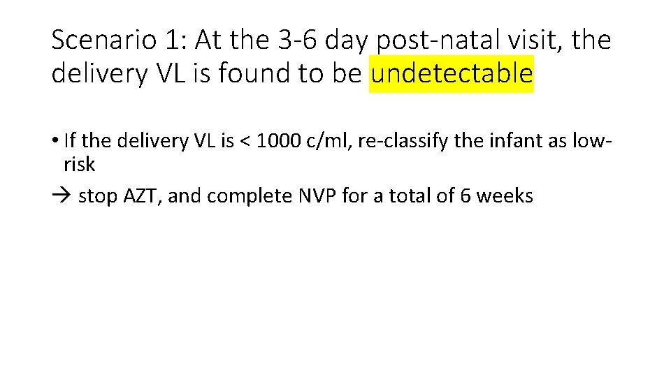 Scenario 1: At the 3 -6 day post-natal visit, the delivery VL is found
