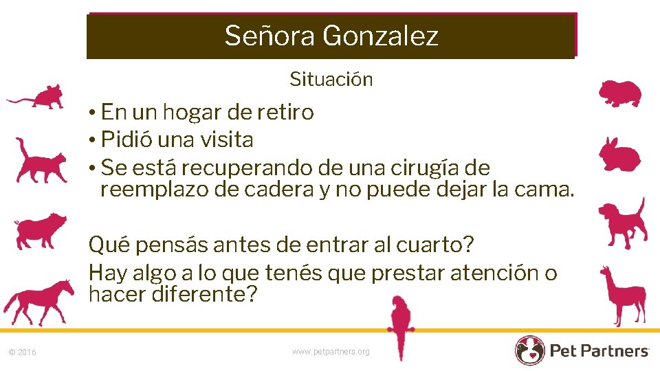 Señora Gonzalez Situación • En un hogar de retiro • Pidió una visita •