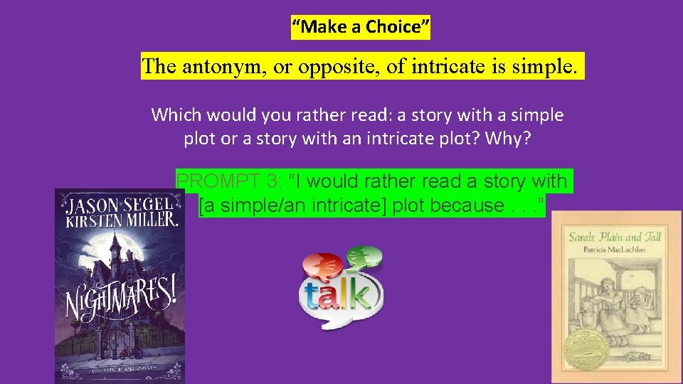 “Make a Choice” The antonym, or opposite, of intricate is simple. Which would you