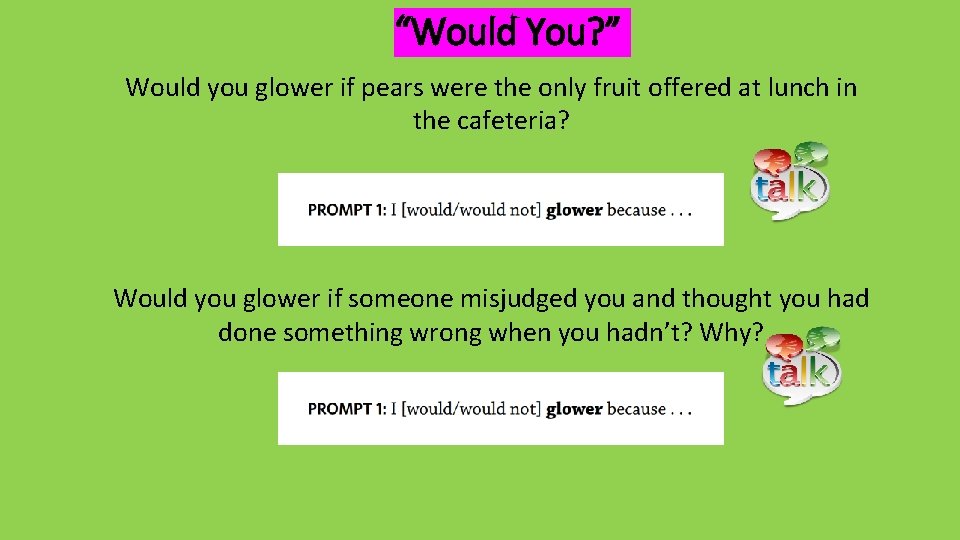 “Would You? ” Would you glower if pears were the only fruit offered at