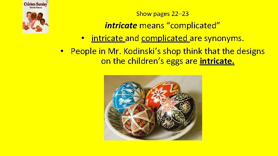 Show pages 22– 23 intricate means “complicated” • intricate and complicated are synonyms. •