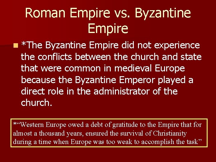 Roman Empire vs. Byzantine Empire n *The Byzantine Empire did not experience the conflicts