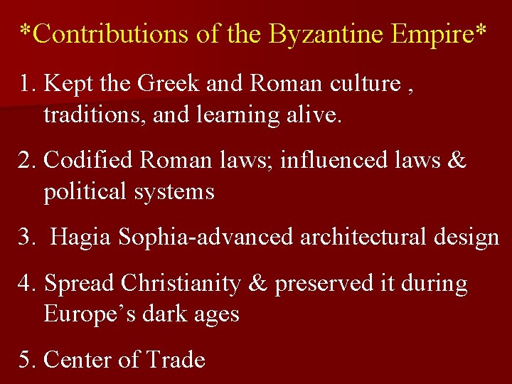 *Contributions of the Byzantine Empire* 1. Kept the Greek and Roman culture , traditions,