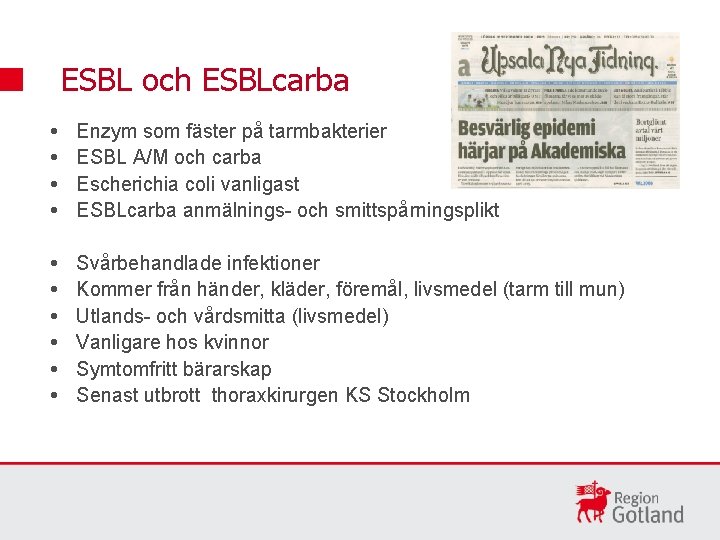 ESBL och ESBLcarba Enzym som fäster på tarmbakterier ESBL A/M och carba Escherichia coli