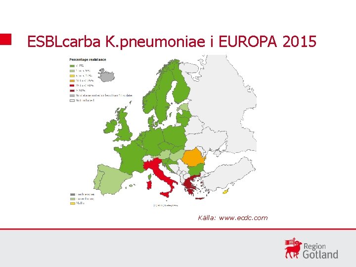 ESBLcarba K. pneumoniae i EUROPA 2015 Källa: www. ecdc. com 