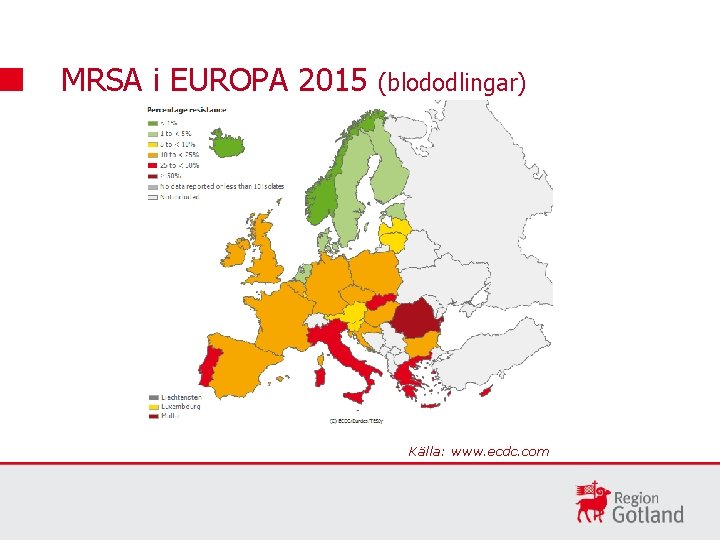 MRSA i EUROPA 2015 (blododlingar) Källa: www. ecdc. com 