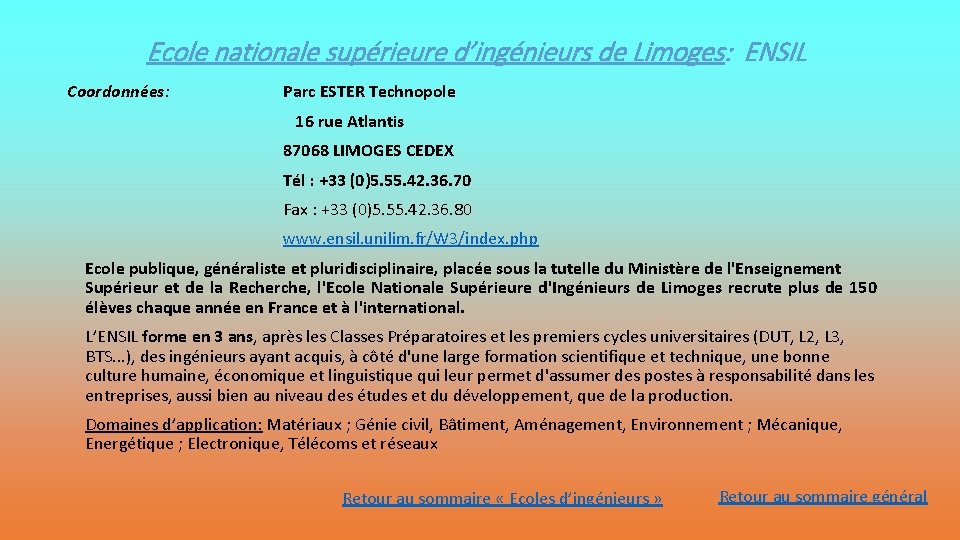 Ecole nationale supérieure d’ingénieurs de Limoges: ENSIL Coordonnées: Parc ESTER Technopole 16 rue Atlantis