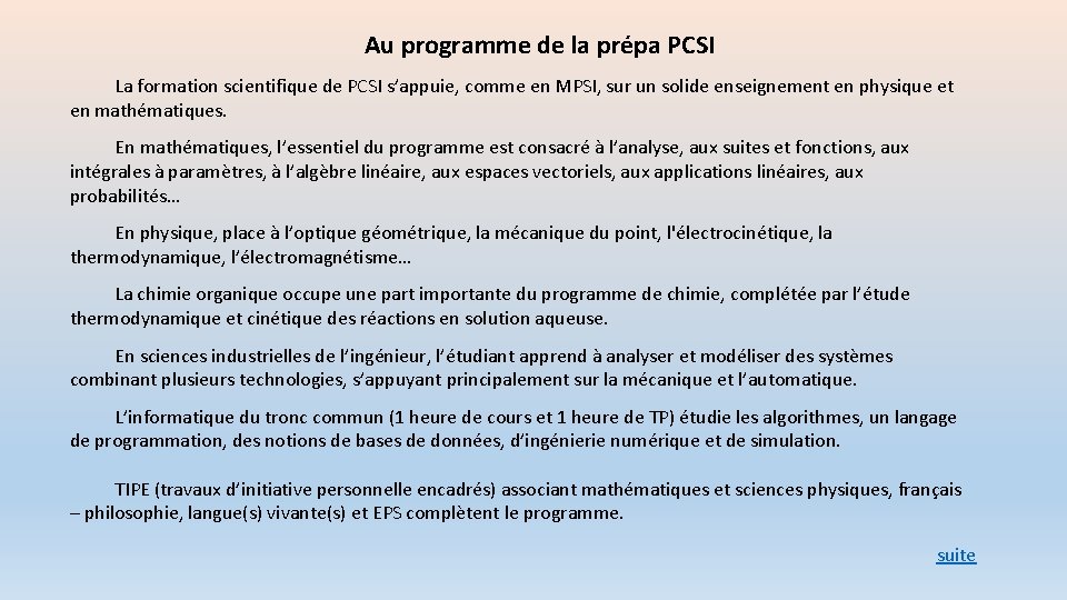 Au programme de la prépa PCSI La formation scientifique de PCSI s’appuie, comme en