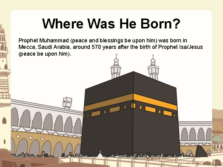 Where Was He Born? Prophet Muhammad (peace and blessings be upon him) was born