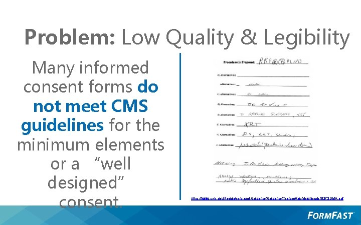 Problem: Low Quality & Legibility Many informed consent forms do not meet CMS guidelines