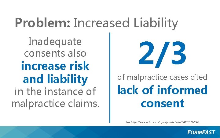 Problem: Increased Liability Inadequate consents also increase risk and liability in the instance of