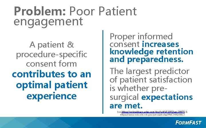 Problem: Poor Patient engagement A patient & procedure-specific consent form contributes to an optimal