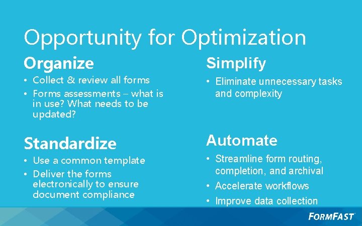 Opportunity for Optimization Organize Simplify • Collect & review all forms • Forms assessments
