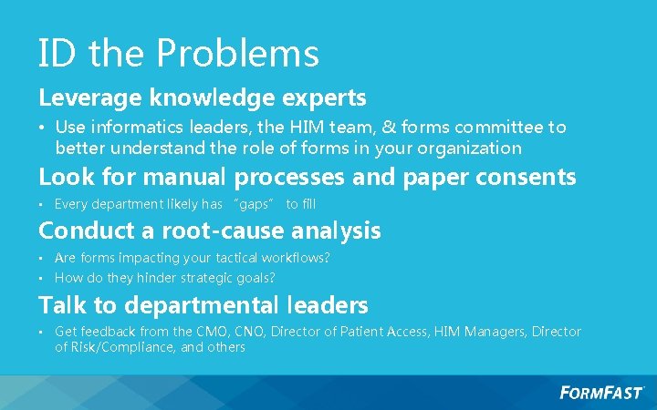 ID the Problems Leverage knowledge experts • Use informatics leaders, the HIM team, &